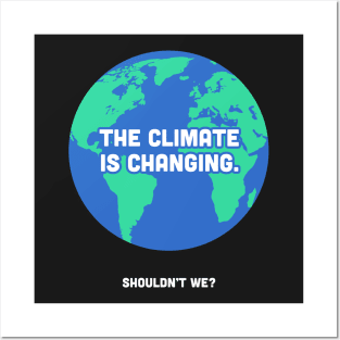 The Climate Is Changing | Global Warming Posters and Art